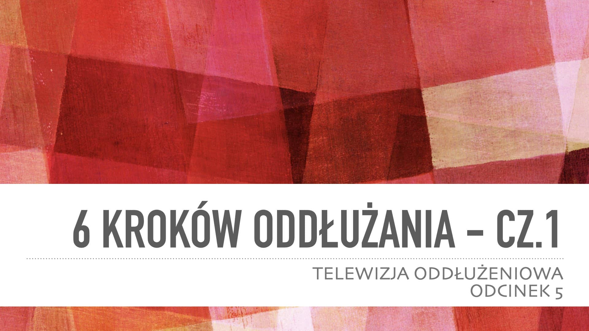 Telewizja Oddłużeniowa 6 kroków oddłużania