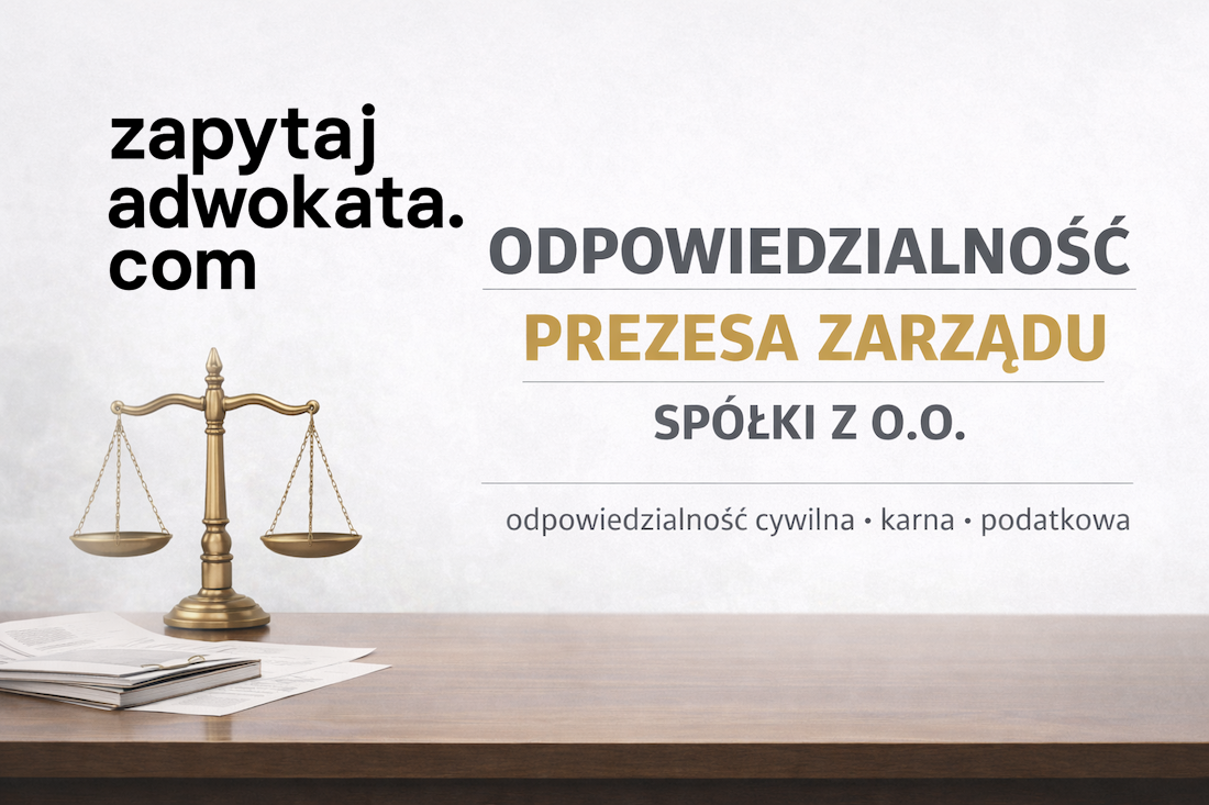 Odpowiedzialność prezesa zarządu spółki z o.o.
